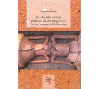Libri Tommaso Bertoldi - Guida Alle Anfore Romane Di Eta Imperiale. Forme, Impas