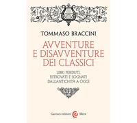 Libri Tommaso Braccini - Avventure E Disavventure Dei Classici. Libri Perduti, R
