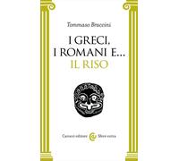 Libri Tommaso Braccini - I Greci, I Romani E... Il Riso