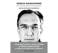 Libri Tommaso Ebhardt - Sergio Marchionne. Nuova Ediz.