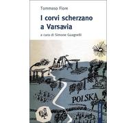 Libri Tommaso Fiore - I Corvi Scherzano A Varsavia