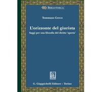 Libri Tommaso Greco - L' Orizzonte Del Giurista. Saggi Per Una Filosofia Del Dir