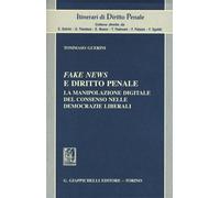 Fake news e diritto penale. La manipolazione digitale del consenso nelle democrazie liberali