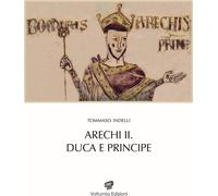 Libri Tommaso Indelli - Arechi II. Duca E Principe. Nuova Ediz.