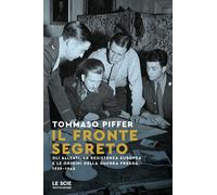 Libri Tommaso Piffer - Il Fronte Segreto. Gli Alleati, La Resistenza Europea E L