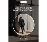 Libri Tommaso Volpi - Che fine ha fatto Matteo Savona? - 2023