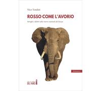 Libri Tondini Nico - Rosso Come L'avorio. Intrighi E Delitti Nelle Riserve Natur