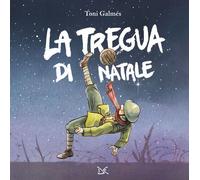 Libri GalmÃ©s Toni - La Tregua Di Natale. Ediz. A Colori