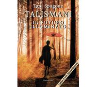 Talismani. Il futuro illuminato. Con Carte - Spagone Toni