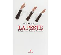 Libri Tonia Mastrobuoni - La Peste. Indagine Sulla Destra In Germania