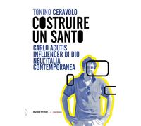 Libri Tonino Ceravolo - Costruire Un Santo. Carlo Acutis Influencer Di Dio Nell'