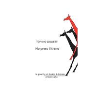 Ho preso il treno [Paperback] Giulietti, Tonino