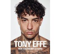 Libri Tony Effe - Non Volevo Ma Lo Sono