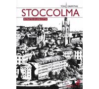 Libri Tony Griffiths - Stoccolma. Ritratto di una città - 2012