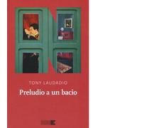 Preludio a un bacio di Tony Laudadio - NN Editore, 2018