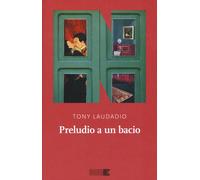 Libri Tony Laudadio - Preludio a un bacio - 2018 (La stagione)
