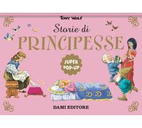 Libri Tony Wolf - Storie di principesse. Super pop-up - 2021