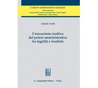 Libri Torelli Gabriele - L' Esecuzione Coattiva Del Potere Amministrativo Tra Le