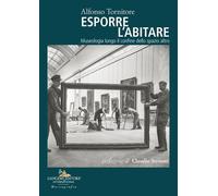 Libri Tornitore Alfonso - Esporre L'abitare. Museologia Lungo Il Confine Dello S