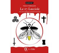 Libri Torreggiani Franco - Le 17 Lucciole. Una Nuova Indagine Per Fratello Doniz