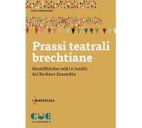 Libri Torrenzieri Sara - Prassi Teatrali Brechtiane. Modellbucher Editi E Inedit