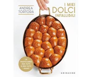 Libri Tortora Andrea - I Miei Dolci Infallibili. La Pasticceria Per Tutti E Per