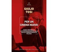 Libri Tosi Giulio - Per Un Cinema Nuovo. Guido Aristarco E L'istituzionalizzazio