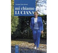 Libri Toso Arteni Luciana - Mi Chiamo Luciana