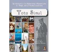 Libri Tota Simul. La Cultura E Le Esperienze Monastiche Ai Tempi Della Globalizz