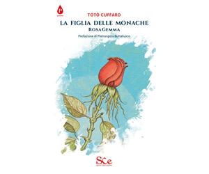 Libri Totò Cuffaro - La figlia delle monache. Rosa Gemma - 2017