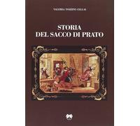 Storia del sacco di Prato (rist. anast.) - Tozzini Cellai Valeria