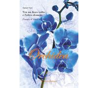 Libri Tra Un Fiore Colto E L'altro Donato. Poesie D'amore 2025. Orchidea
