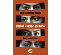 Libri Trabucco ZerÃ¡n Alia - Quando Le Donne Uccidono. Quattro Storie Vere