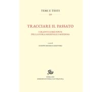 Tracciare il passato. I graffiti come fonte per la storia medievale e moderna