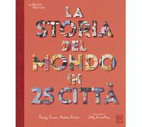 Libri Tracey Turner - La storia del mondo in 25 città - 2023