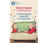 Libri Tracy Hogg / Melinda Blau - Il Linguaggio Segreto Dei Bambini. 1-3 Anni