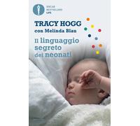 Libri Tracy Hogg / Melinda Blau - Il Linguaggio Segreto Dei Neonati