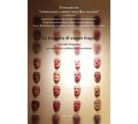 Libri Tragedia Di Essere Fragili. Filosofia Biografica Per Una Nuova Cultura Del