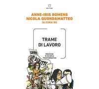 Libri Trame Di Lavoro. Pratiche Di Ricerca Trasformativa