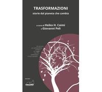 Libri Trasformazioni. Storie Dal Pianeta Che Cambia