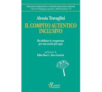 Libri Travaglini Alessia - Il Compito Autentico Inclusivo. Dis/Abilitare Le Comp