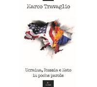 Libri Travaglio Marco - Ucraina, Russia E Nato In Poche Parole