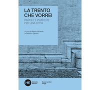 La Trento che vorrei. Parole e pratiche per una città