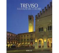 Libri Treviso. I Luoghi Del Colore. Ediz. Illustrata