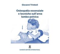 Libri Trimboli Giovanni - Osteopatia Essenziale E Tecniche Sull'area Lombo-Pelvi