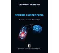 Libri Trimboli Giovanni - Sentire L'osteopatia. Indagine Sensoriale Ed Energetic