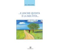 Libri Trinchieri Rita - ...E Anche Questa E' La Mia Vita...