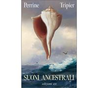 Suoni ancestrali - Tripier Perrine