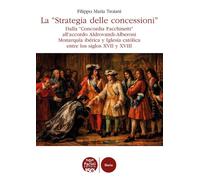 Libri Troiani Filippo Maria - La Strategia Delle Concessioni. Dalla Concordia Fa