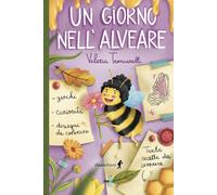 Libri Troncarelli Valeria - Un Giorno Nell'alveare. Ediz. A Colori